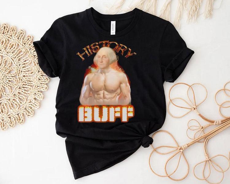 History Buff George Washington Shirt 4 History Buff George Washington Tshirt