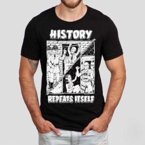 History Repeats Itself Tshirt