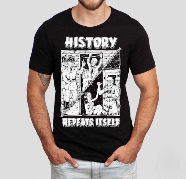 History Repeats Itself Shirt