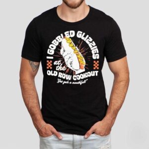 Hot Dog I Gobble Glizzies At The Old Row Cookout Glizzies Shirt