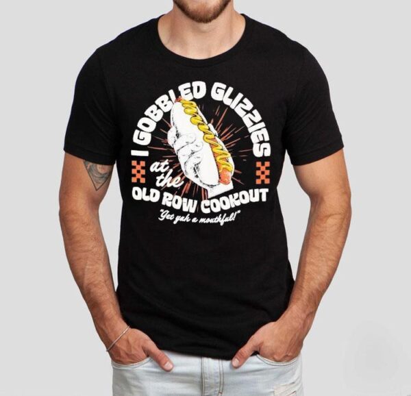 Hot Dog I Gobble Glizzies At The Old Row Cookout Glizzies Shirt