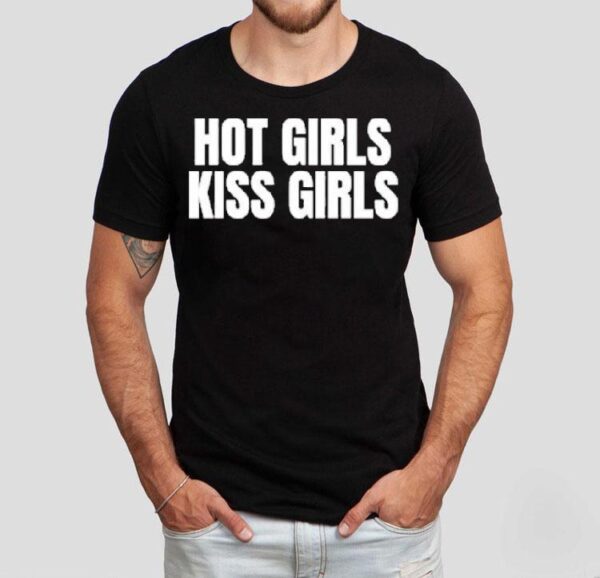 Hot Girls Kiss Girls Shirt