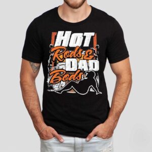 Hot Rods Dad Bods Dadrod Garage Shirt