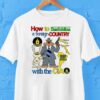 How To Destabilize A Foreign Country With The Cia Most Of South America Samoa Cuba Shirt