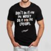 Hugel Don’t Do It For The Money Do It For The Latinas Shirt