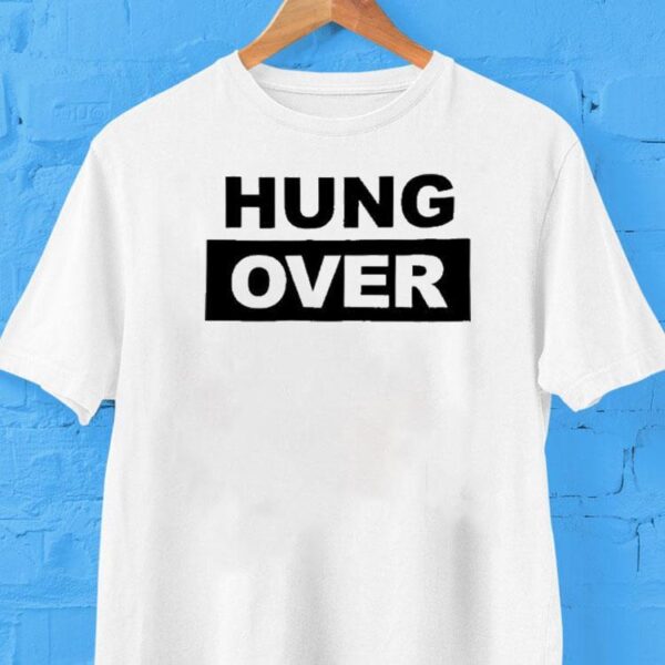 Hung Over Shirt