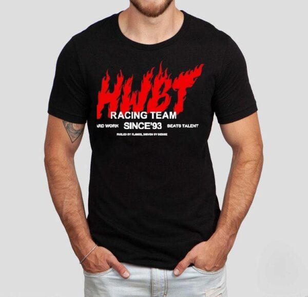 Hwbt Racing Team Hard Work Beats Talent Since’93 Shirt