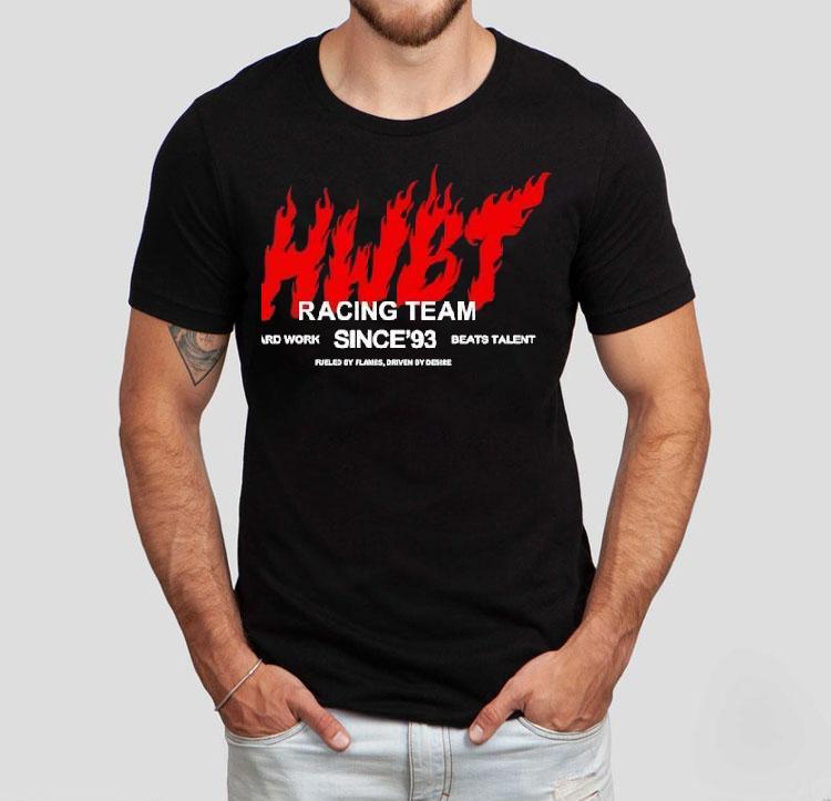 Hwbt Racing Team Hard Work Beats Talent Since'93 Shirt 4 Hwbt Racing Team Hard Work Beats Talent Since Tshirt