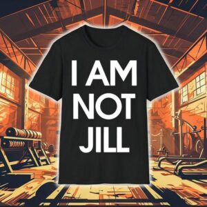 I Am Not Jill Tshirt
