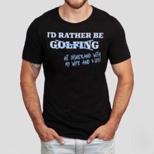 I’d Rather Be At Disneyland With My Life And Kids Shirt