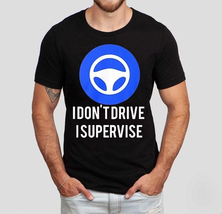 I Don't Drive I Supervise Logo Shirt 4 I Don T Drive I Supervise Logo Tshirt