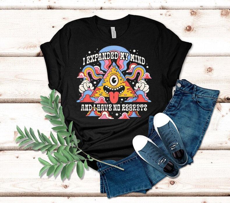I Expanded My Mind And I Have No Regrets Shirt 4 I Expanded My Mind And I Have No Regrets Tshirt