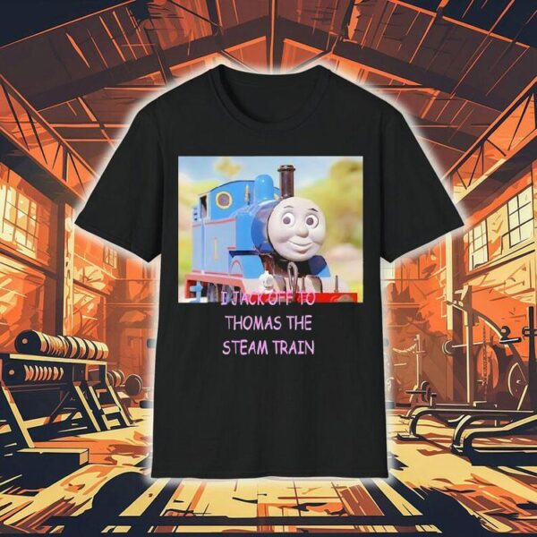 I Jack Off To Thomas The Steam Train Shirt