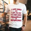 I Love Hard But I Hit Harder It’s Your Choice Unconditional Or Unconscious Shirt