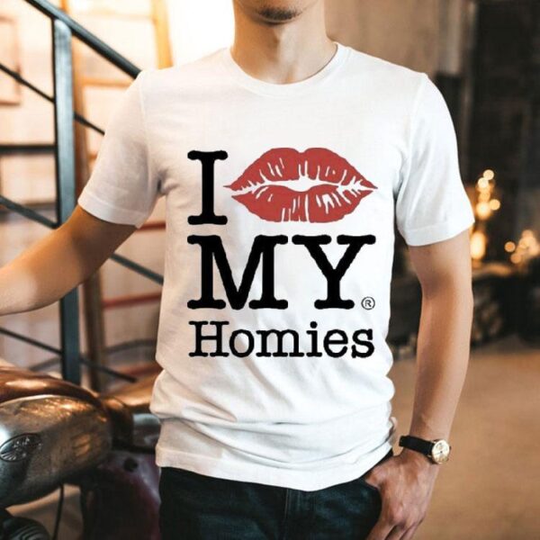 I Love My Homies Shirt