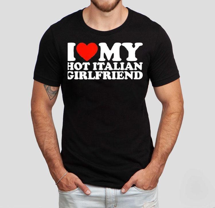 I Love My Hot Italian Girlfriend Shirt 4 I Love My Hot Italian Girlfriend Tshirt