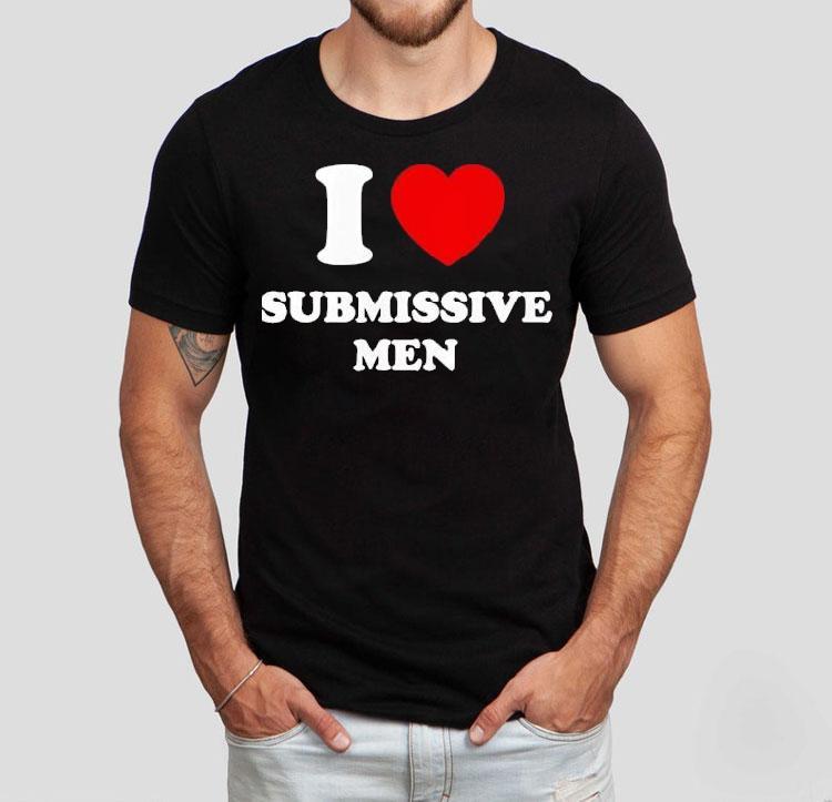 I Love Submissive Men 2025 Shirt 4 I Love Submissive Men Tshirt