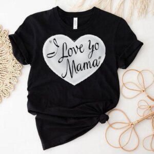 I Love Yo Mama In Heart Shirt