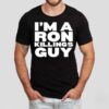 I’m A Ron Killing Guy Shirt