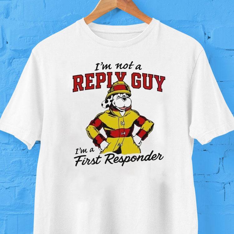I'm Not A Reply Guy I'm A First Responder Dog Shirt 2 I M Not A Reply Guy I M A First Responder Dog Tshirt