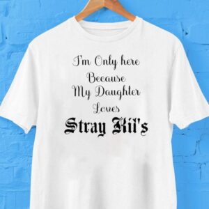 I’m Only Here Because My Daughter Loves Stray Kids Shirt