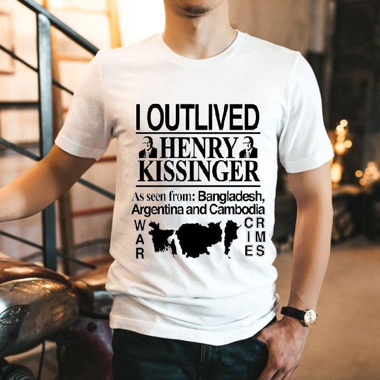 I Outlived Henry Kissinger As Seen From Bangladesh Argentina And Cambodia War Crimes Shirt 2 I Outlived Henry Kissinger As Seen From Bangladesh Argentina And Cambodia War Crimes Tshirt