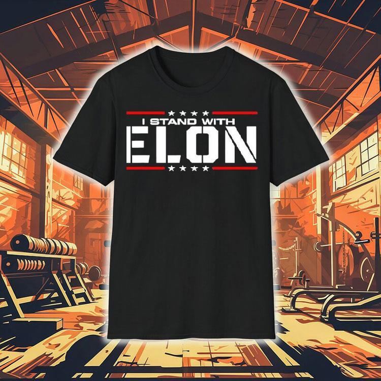 I Stand With Elon Musk 2025 Shirt 4 I Stand With Elon Musk Tshirt