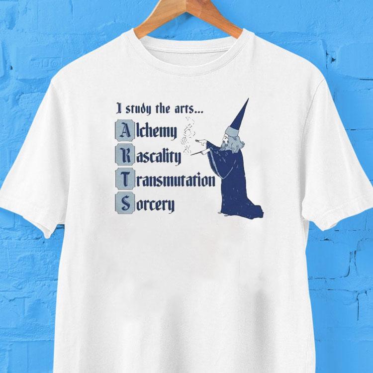 I Study The Arts Alchemy Rascality Transmutation Sorrecy Wizard Shirt 2 I Study The Arts Alchemy Rascality Transmutation Sorrecy Wizard Tshirt
