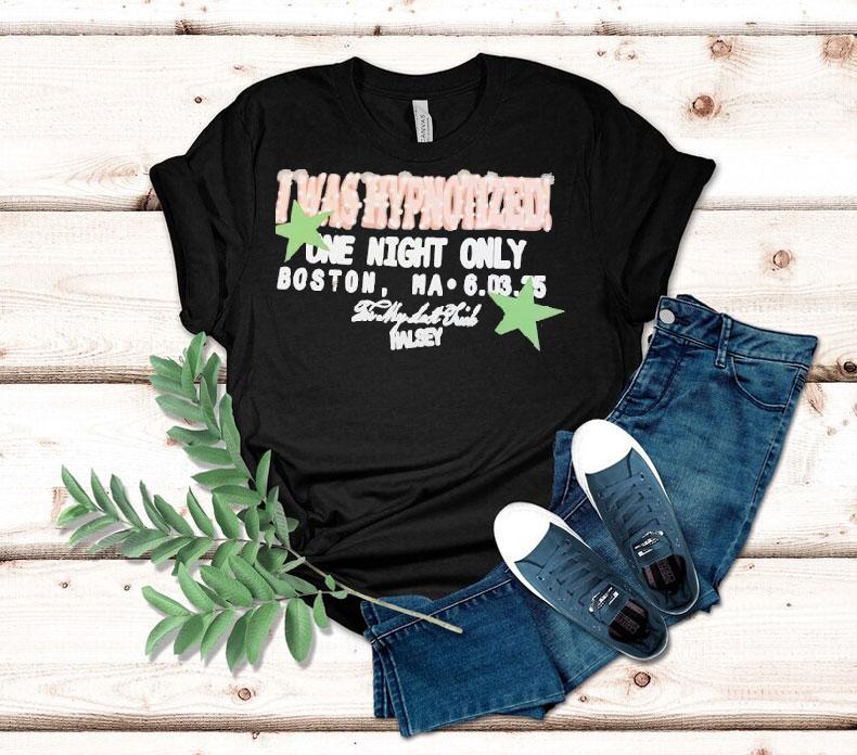 I Was Hypnotized One Night Only Boston Ma Shirt 4 I Was Hypnotized One Night Only Boston Ma Tshirt