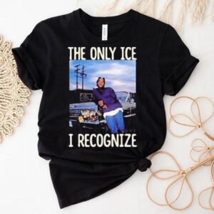 Ice Cube The Only Ice I Recognize Shirt
