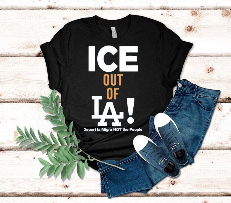 Ice Out Of La Deport La Migra Not The People Ice Shirt 4 Ice Out Of La Deport La Migra Not The People Ice Tshirt