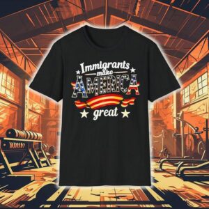 Immigrants Make America Great Special Edition Tshirt
