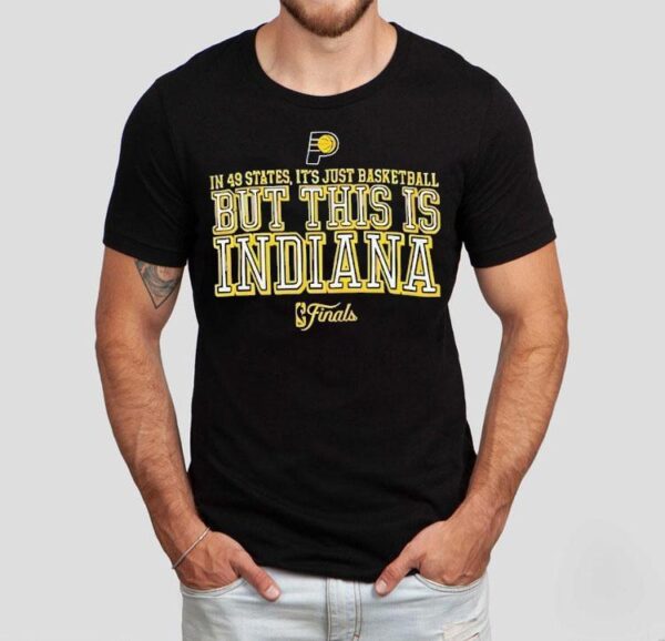 In 49 States It’s Just Basketball But This Is Indiana Finals 2025 Shirt