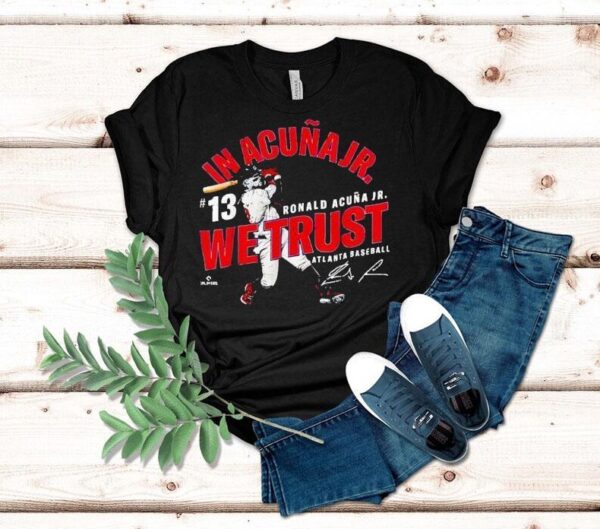 In Acuna Jr. We Trust Ronald Acuna Jr Atlanta Baseball Mlbpa Shirt