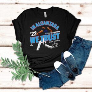 In Alcantara We Trust Sandy Alcantara Miami Baseball Mlbpa Shirt