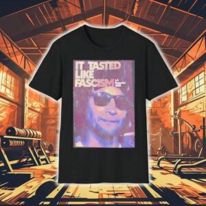 It Tasted Like Fascism La Protests 2025 Shirt