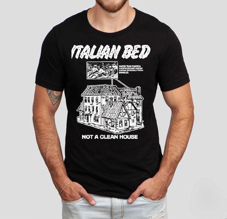 Italian Bed Not A Clean House Sniper Team Position Loopholes Are Hidden Among Randomly Torn Shingles Shirt 4 Italian Bed Not A Clean House Sniper Team Position Loopholes Are Hidden Among Randomly Torn Shingles Tshirt