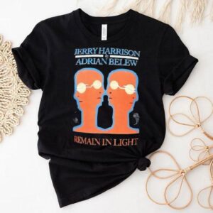 Jerry Harrison And Adrian Belew Remain In Ligh Tshirt