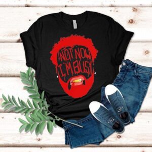 Joyner Lucas Not Now Im Busy Face Shirt