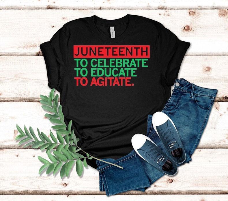 Junenth Celebrate Educate To Agitate Shirt 4 Junenth Celebrate Educate To Agitate Tshirt
