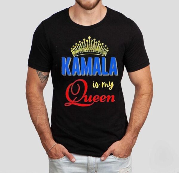 Kamala Is My Queen Shirt