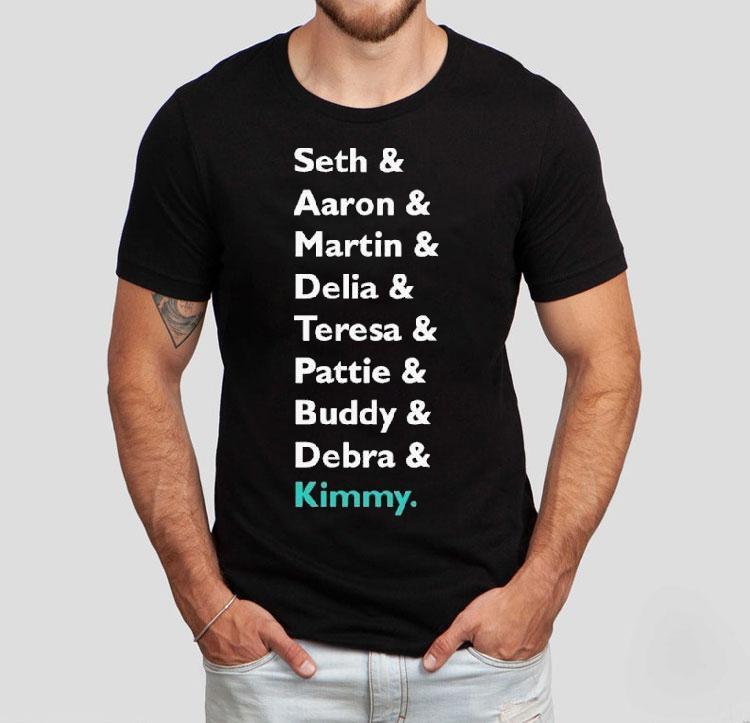 Kimberly Akimbo Seth Aaron Martin Delia Teresa Pattie Buddy And Debra Names Shirt 4 Kimberly Akimbo Seth Aaron Martin Delia Teresa Pattie Buddy And Debra Names Tshirt