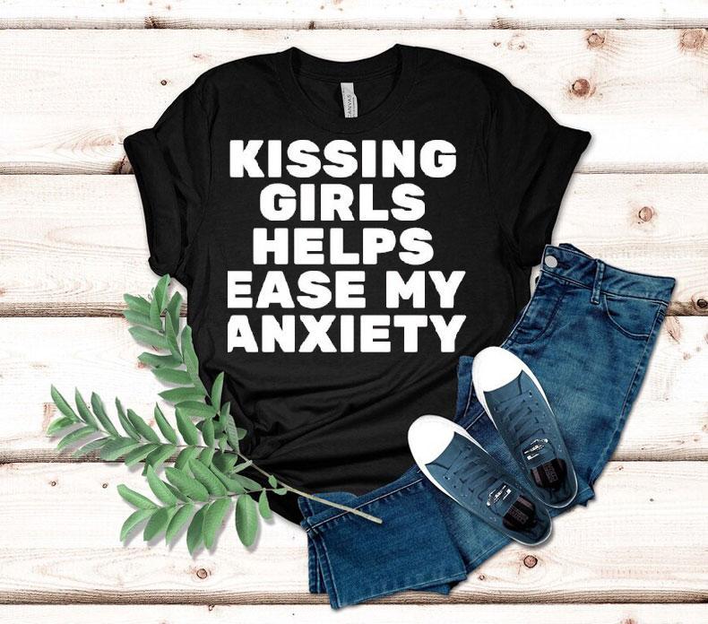 Kissing Girls Helps Ease My Anxiety Shirt 4 Kissing Girls Helps Ease My Anxiety Tshirt