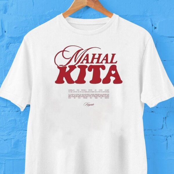 Kuyate Mahal Kita Embrace The World With An Open Heart To Be Loving Is To Illuminate Every Soul With Kindness Shirt