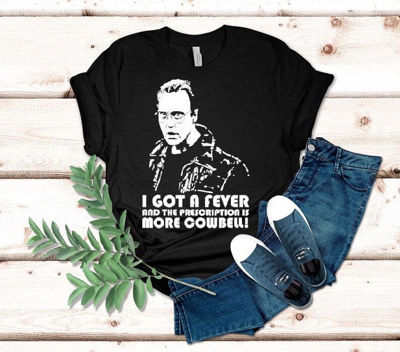 Lachman Christopher Walken I Got A Fever And The Prescription Is More Cowbell Shirt 4 Lachman Christopher Walken I Got A Fever And The Prescription Is More Cowbell Tshirt