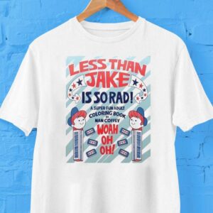 Less Than Jake Is So Rad A Super Fun Adult Coloring Book By Nan Coffey Woah Oh Oh Shirt