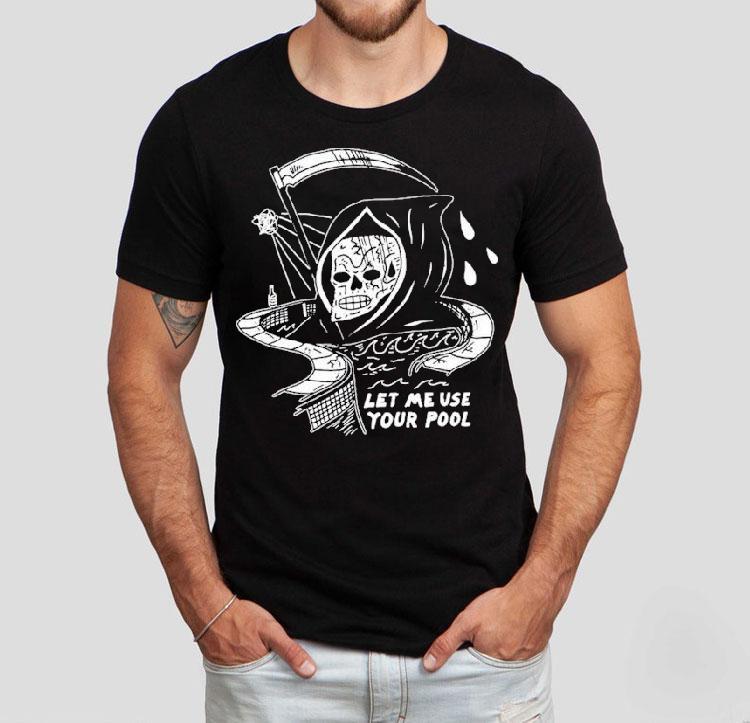 Let Me Use Your Pool Grim Reaper Shirt 4 Let Me Use Your Pool Grim Reaper Tshirt