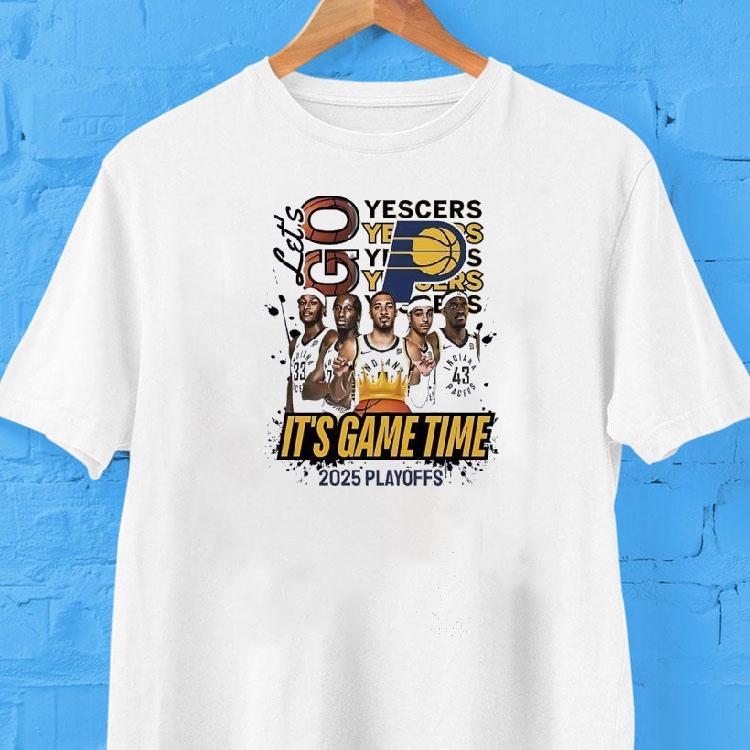 Let's Go Pacers Yescer It's Game Time 2025 Playoffs Shirt 2 Let S Go Pacers Yescer It S Game Time Playoffs Tshirt