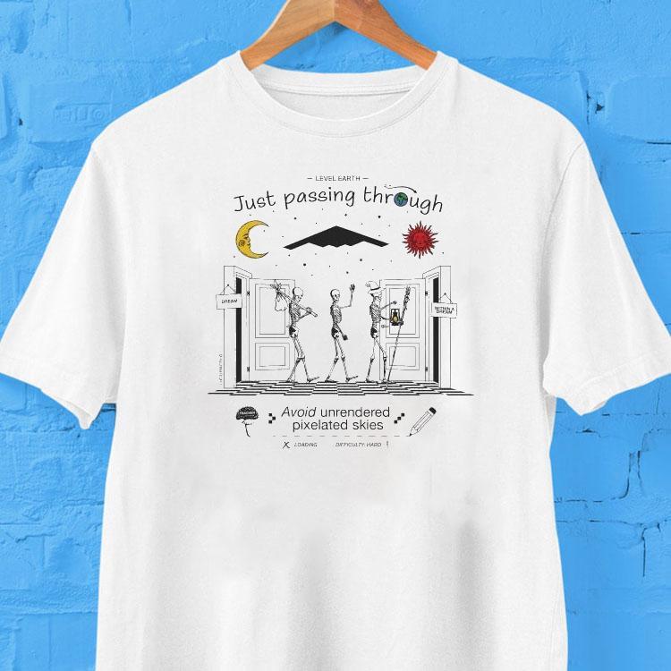 Level Earth Just Passing Through Avoid Unrendered Pixelated Skies Loading Difficulty Hard Within A Dream Skeletons Shirt 2 Level Earth Just Passing Through Avoid Unrendered Pixelated Skies Loading Difficulty Hard Within A Dream Skeletons Tshirt