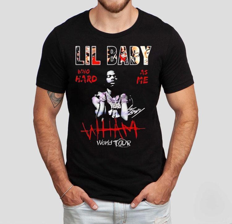 Lil Baby Wham World Tour Who Hard As Me Shirt 4 Lil Baby Wham World Tour Who Hard As Me Tshirt